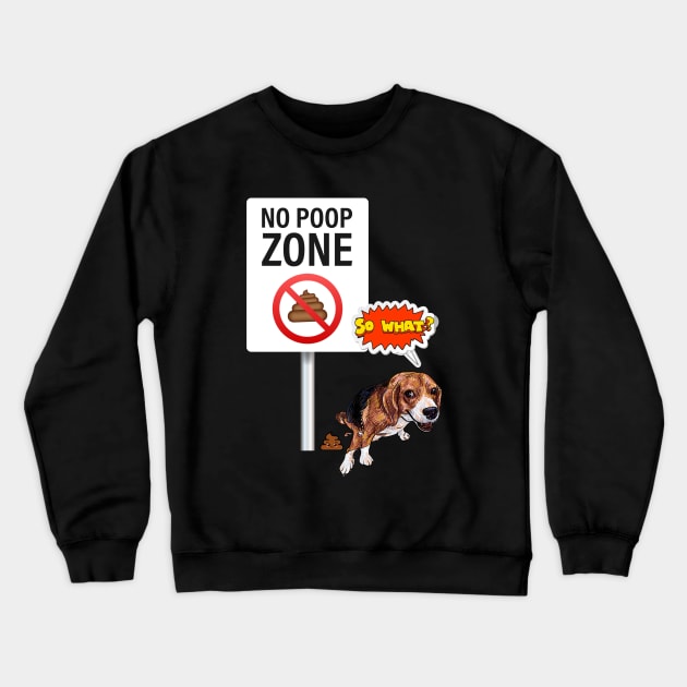 No poop zone, dog reacts 'So what?' Crewneck Sweatshirt by Dress Wild